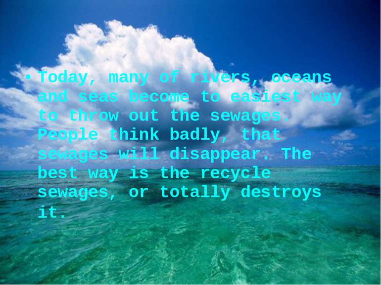Today, many of rivers, oceans and seas become to easiest way to throw out the...