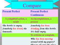 Compare Present Perfect Present Perfect Continuous A completedaction, a resul...