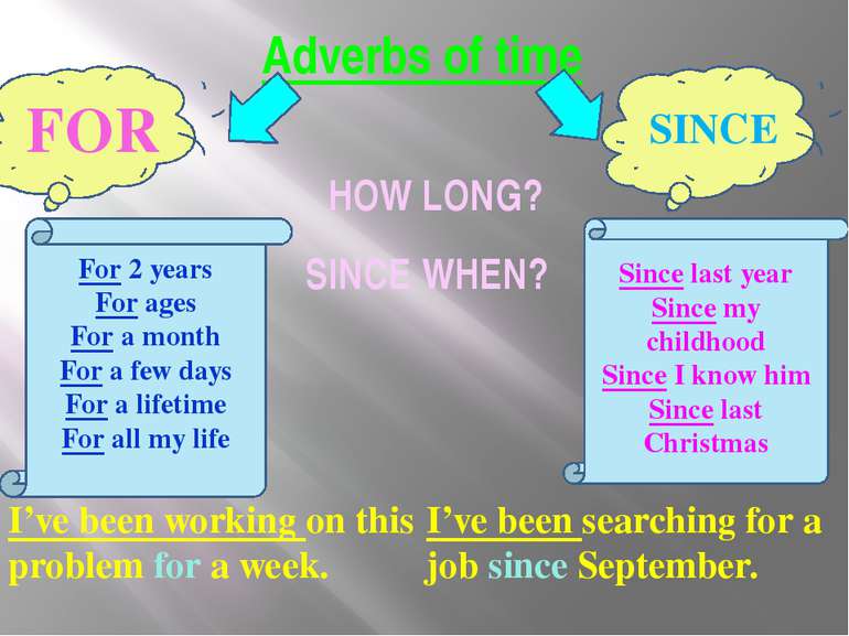 Adverbs of time FOR SINCE For 2 years For ages For a month For a few days For...