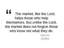 The market, like the Lord, helps those who help themselves. But unlike the Lo...