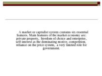 A market or capitalist system contains six essential features. Main features ...