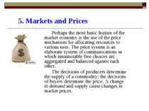 5. Markets and Prices Perhaps the most basic feature of the market economy is...