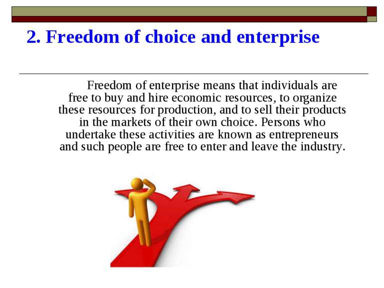 2. Freedom of choice and enterprise Freedom of enterprise means that individu...