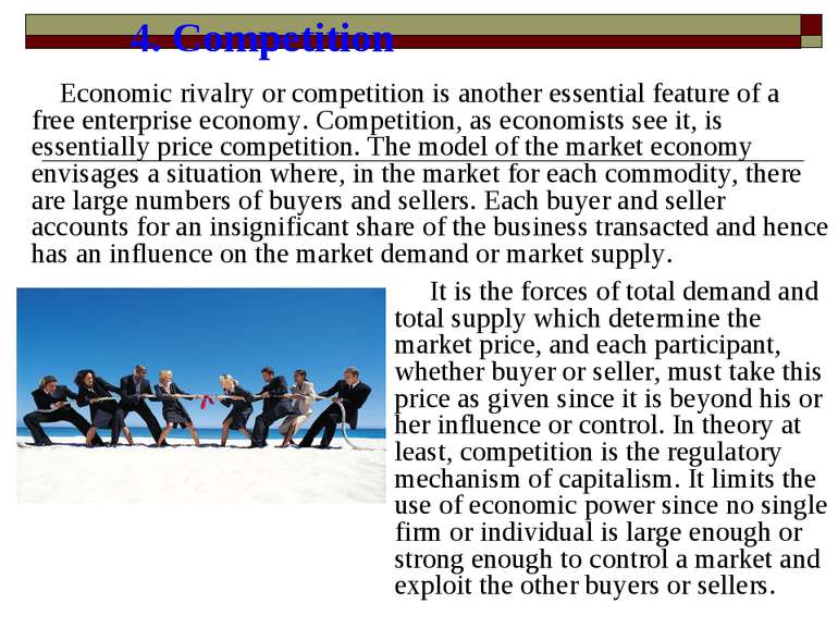 4. Competition Economic rivalry or competition is another essential feature o...