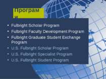 Програми Fulbright Scholar Program Fulbright Faculty Development Program Fulb...