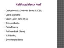 Найбільші банки Чехії Ceskoslovenska Obchodni Banka (CSOB); Ceska sporitelna;...