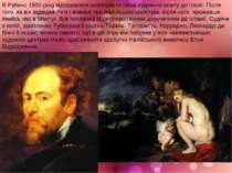 В Рубенс 1600 році відправився закінчувати свою художню освіту до Італії. Піс...