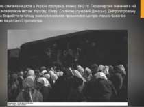 Агітаційна кампанія нацистів в Україні стартувала взимку 1942-го. Першочергов...