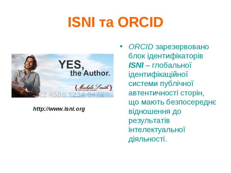 ISNI та ORCID ORCID зарезервовано блок ідентифікаторів ISNI – глобальної іден...