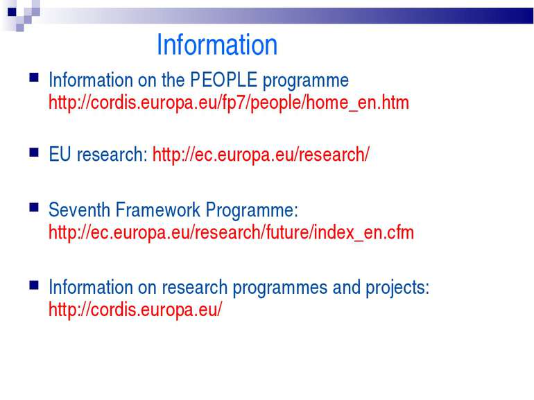 Information Information on the PEOPLE programme http://cordis.europa.eu/fp7/p...
