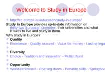 Welcome to Study in Europe http://ec.europa.eu/education/study-in-europe/ Stu...