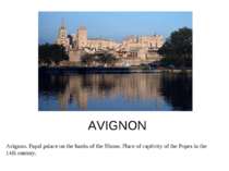 AVIGNON Avignon. Papal palace on the banks of the Rhone. Place of captivity o...
