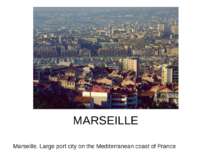 MARSEILLE Marseille. Large port city on the Mediterranean coast of France