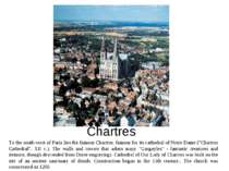 Chartres To the south-west of Paris lies the famous Chartres, famous for its ...