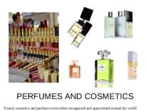 PERFUMES AND COSMETICS French cosmetics and perfume everywhere recognized and...
