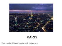 PARIS Paris - capital of France from the tenth century. n. e.