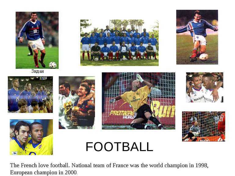 FOOTBALL The French love football. National team of France was the world cham...