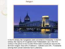Religion In the XI century, the Hungarians were converted to Christianity. In...