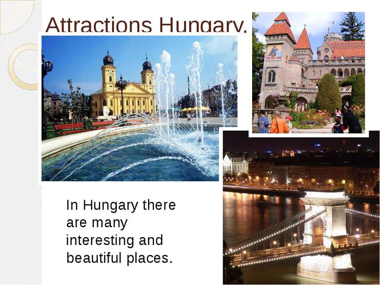 Attractions Hungary. In Hungary there are many interesting and beautiful places.