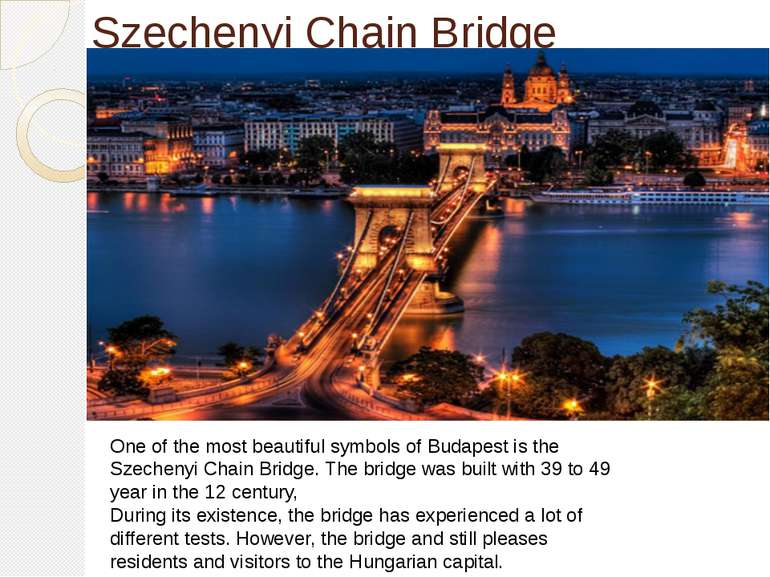 Szechenyi Chain Bridge One of the most beautiful symbols of Budapest is the S...