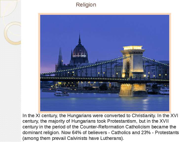 Religion In the XI century, the Hungarians were converted to Christianity. In...