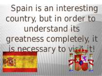 Spain is an interesting country, but in order to understand its greatness com...