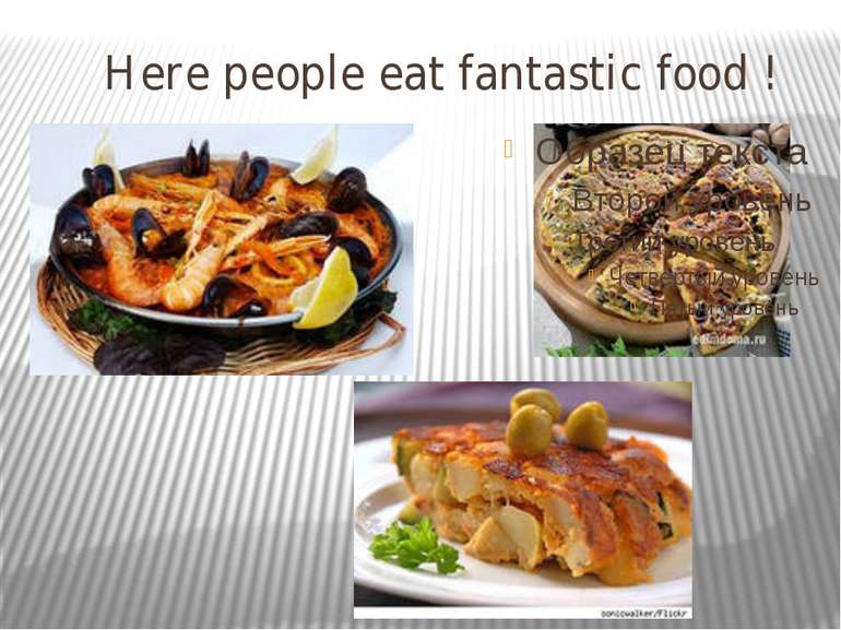 Here people eat fantastic food !