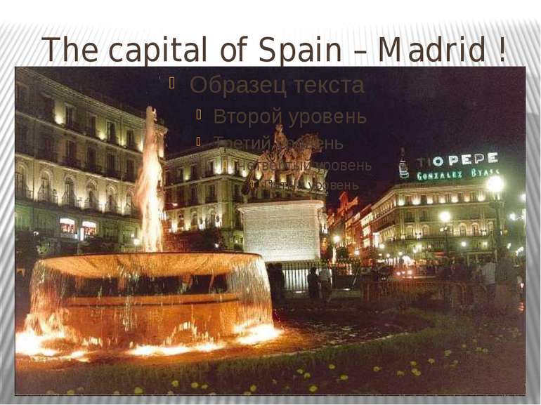 The capital of Spain – Madrid !