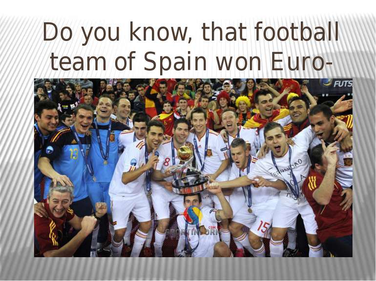 Do you know, that football team of Spain won Euro-2012 ?