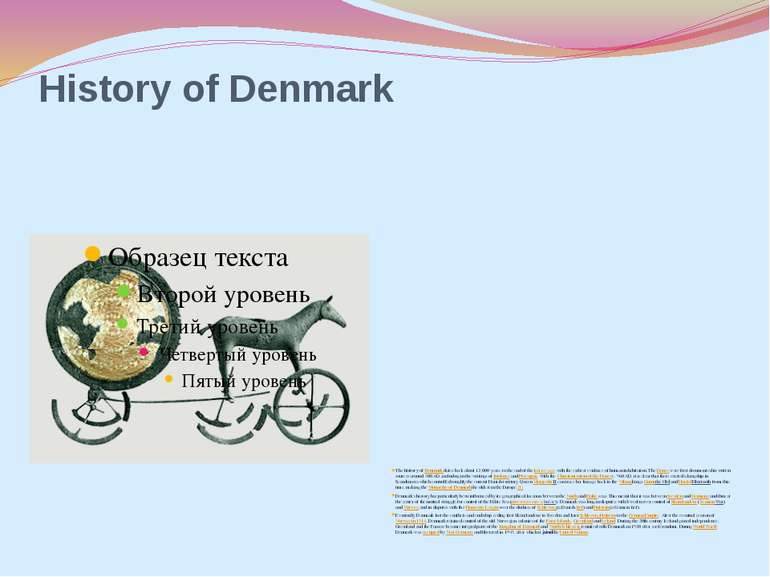 History of Denmark The history of Denmark dates back about 12,000 years, to t...