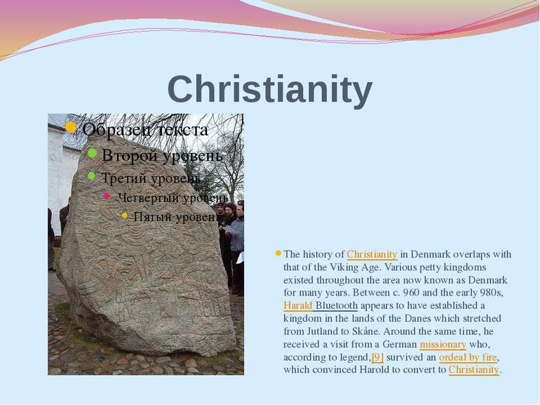 Christianity The history of Christianity in Denmark overlaps with that of the...