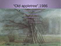 “Old appletree”,1986