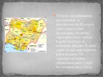 Нігерія є федеративною республікою та поділяється на 36 штатів (англ. state) ...