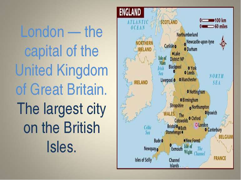 London — the capital of the United Kingdom of Great Britain. The largest city...