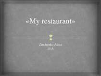 «Мy restaurant» Zinchenko Alina 10-A