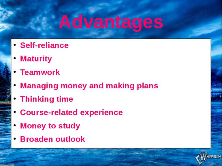 Advantages Self-reliance Maturity Teamwork Managing money and making plans Th...