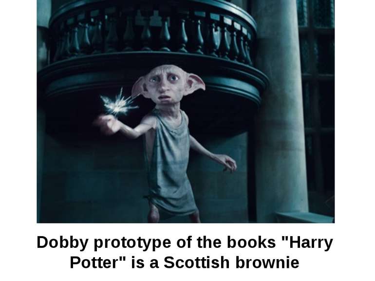 Dobby prototype of the books "Harry Potter" is a Scottish brownie