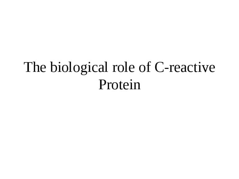 The biological role of C-reactive Protein