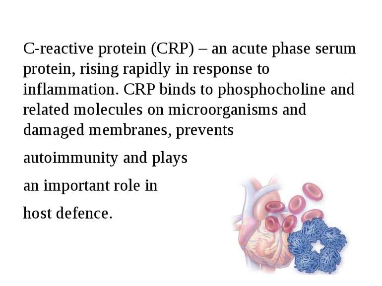 C-reactive protein (CRP) – an acute phase serum protein, rising rapidly in re...