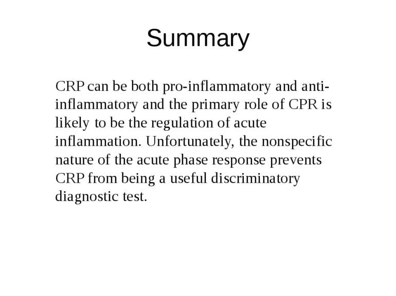 Summary CRP can be both pro-inflammatory and anti-inflammatory and the primar...