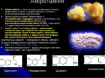 Амфетаміни Амфетаміни — клас сполук, що включає власне амфетамін та його похі...