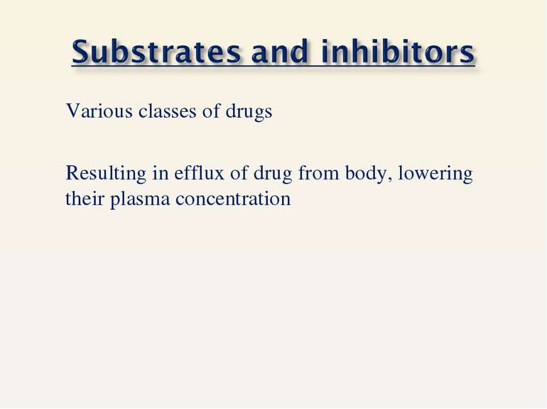 Various classes of drugs Resulting in efflux of drug from body, lowering thei...