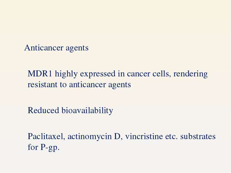 Anticancer agents MDR1 highly expressed in cancer cells, rendering resistant ...