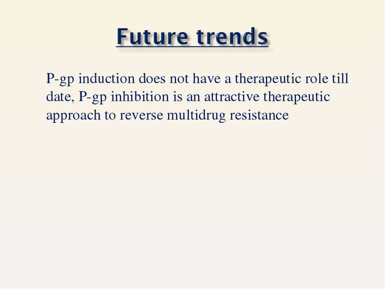 P-gp induction does not have a therapeutic role till date, P-gp inhibition is...