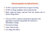 Pharmacogenetics in Clinical Practice 20-40% of patients benefit from an appr...