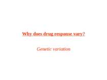 Genetic variation Why does drug response vary?