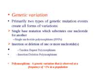 Genetic variation Primarily two types of genetic mutation events create all f...