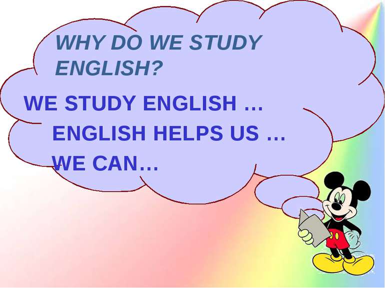 WHY DO WE STUDY ENGLISH? WE STUDY ENGLISH … ENGLISH HELPS US … WE CAN…