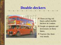 Double-deckers There are big red buses called double-deckers in London. Peopl...
