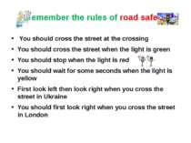 Remember the rules of road safety You should cross the street at the crossing...